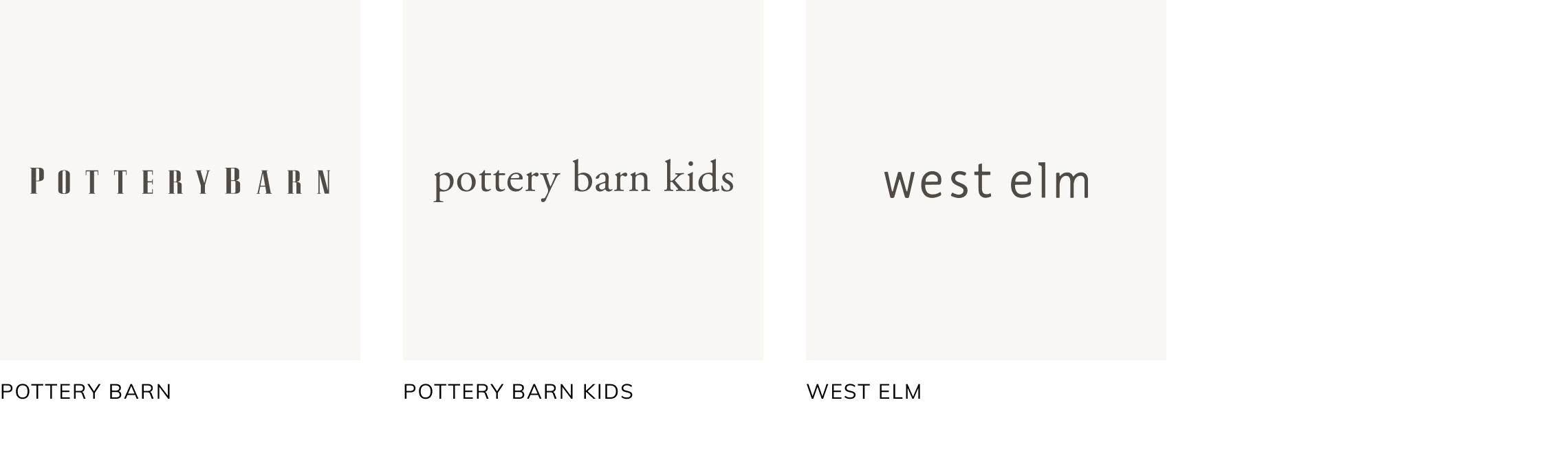 Shop our Family of Brands. | Pottery Barn | Pttery Barn Kids | West Elm | Shop Now